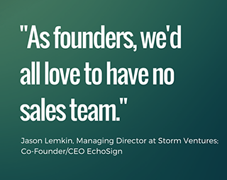 As Founders, we'd all love to have no sales team - Jason Lemkin