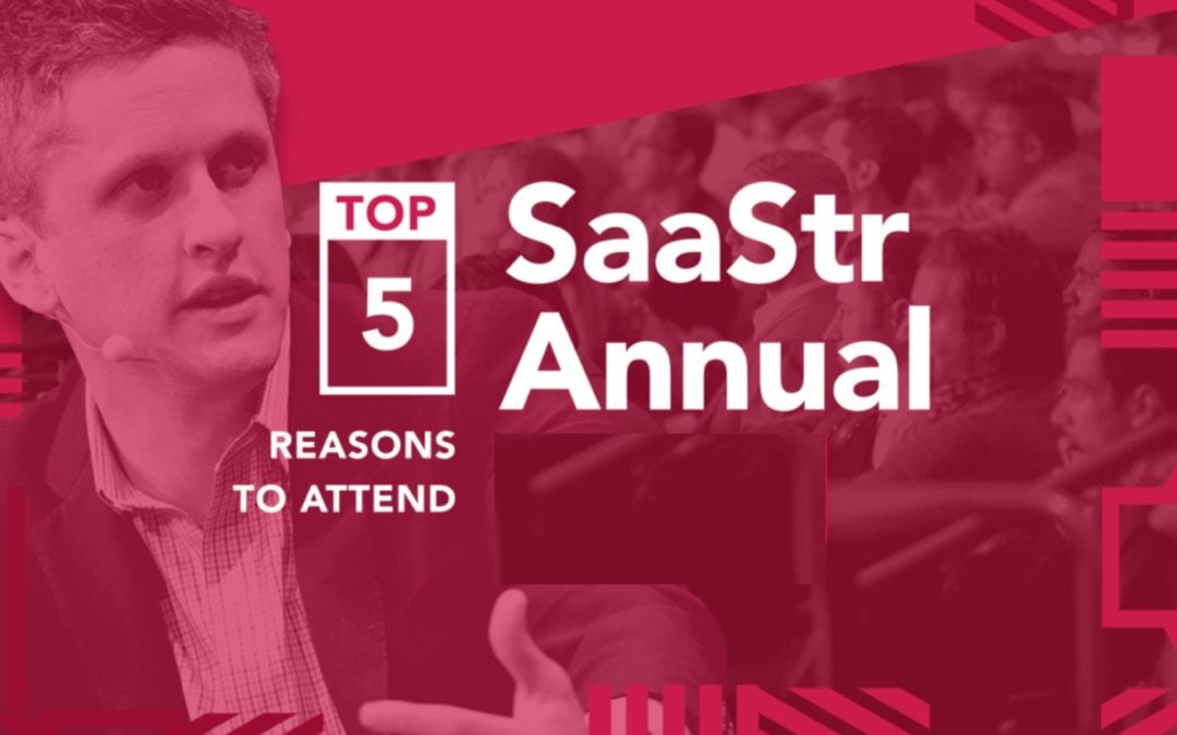 Top 5 Reasons to Come to the SaaStr Annual 2019