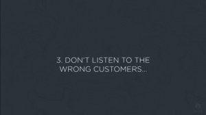 3-dont-listen-to-the-wrong-customers