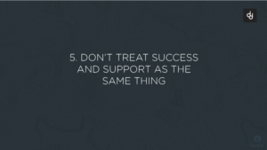 5-dont-treat-success-and-support-as-the-same-thing