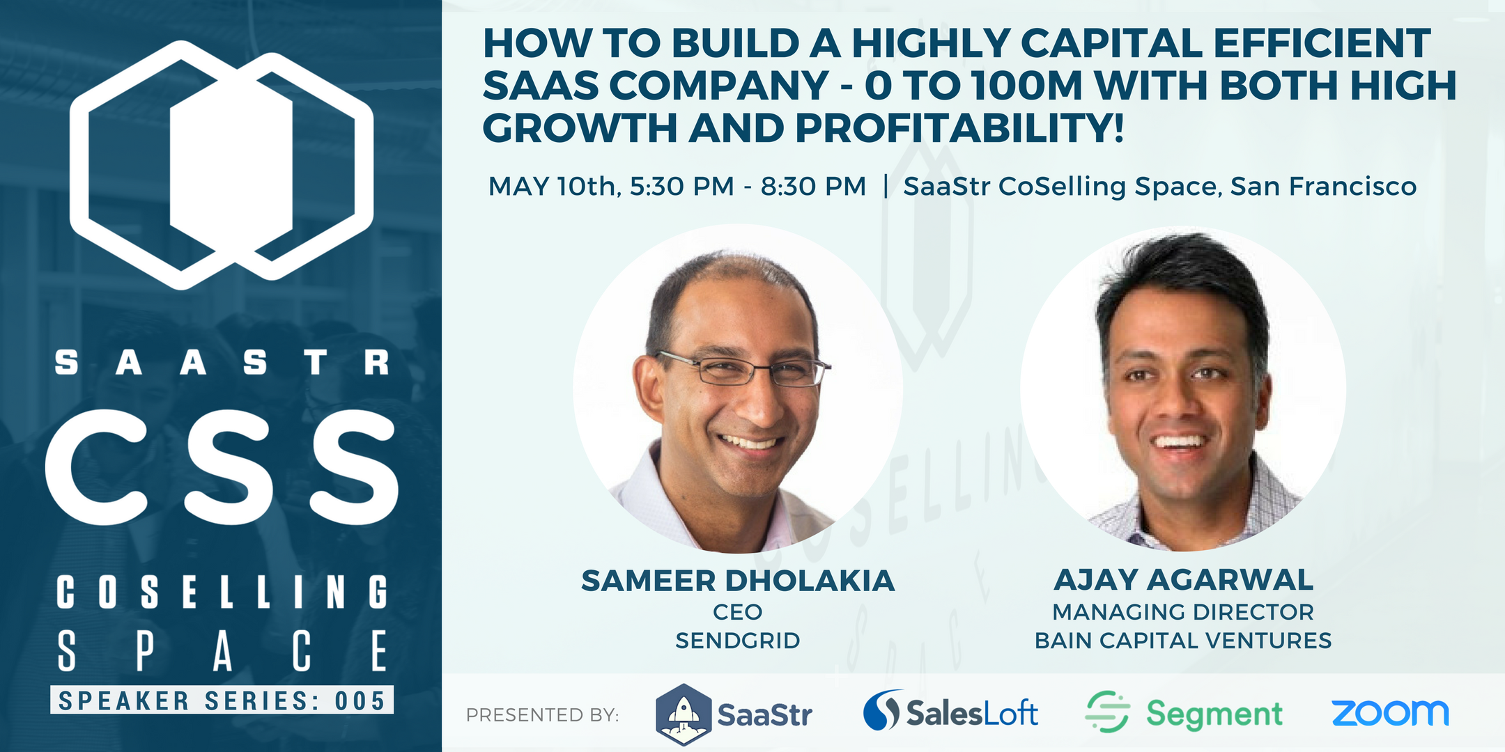 How to Build a Highly Capital Efficient SaaS Company with Sameer Dholakia, CEO, SendGrid, and Ajay Agarwal, Managing Director, Bain Capital Ventures as the SaaStr CoSelling Space in San Francisco. May 10, 2017. 