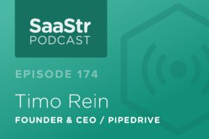 SaaStr Podcast #174: Timo Rein, Founder & CEO @ Pipedrive Discusses How To Make It Big In The US As A Non-US SaaS Startup