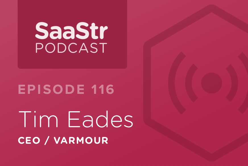 SaaStr Podcast #116: Tim Eades, CEO @ vArmour Shares The Most Important Metric For Your Startup