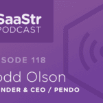 B2B SaaS Blog - SaaStr Podcast #118: Todd Olson