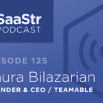B2B SaaS Blog - SaaStr Podcast #125: Laura Bilazarian