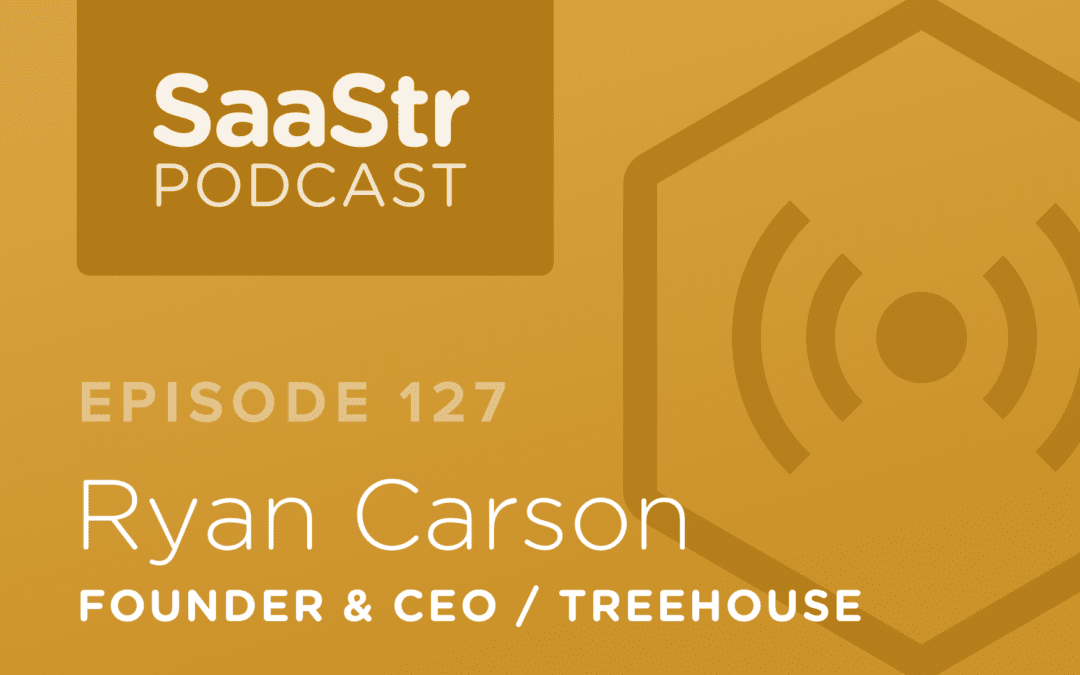SaaStr Podcast #127: Ryan Carson, Founder & CEO @ Treehouse Discusses Why $1-2m ARR Is Not The Hardest Phase Of A SaaS Startup