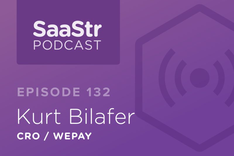 SaaStr Podcast #132: Kurt Bilafer, CRO @ WePay on Why The 1 Metric You Have To Know Is “Magic Number”