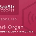 B2B SaaS Blog - SaaStr Podcast #140: Mark Organ