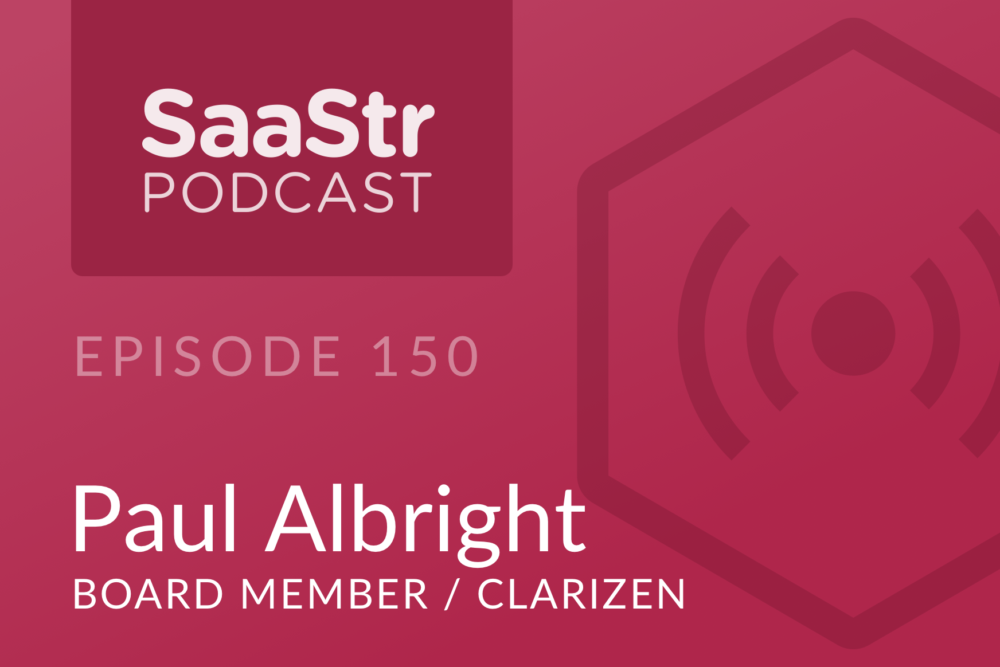 SaaStr Podcast #150: Paul Albright, Board Member @ Clarizen Discusses Why It Is Harder To Go Enterprise Down Than SMB Up