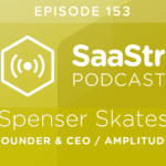 B2B SaaS Blog - SaaStr Podcast #153: Spenser Skates