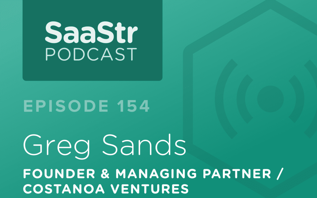 SaaStr Podcast #154: Greg Sands, Founder & Managing Partner @ Costanoa Ventures on Why Every First Hire In A Function Must Be A Swiss Army Knife