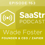 B2B SaaS Blog - SaaStr Podcast #163: Wade Foster
