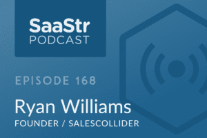 B2B SaaS Blog - SaaStr Podcast #168: Ryan Williams