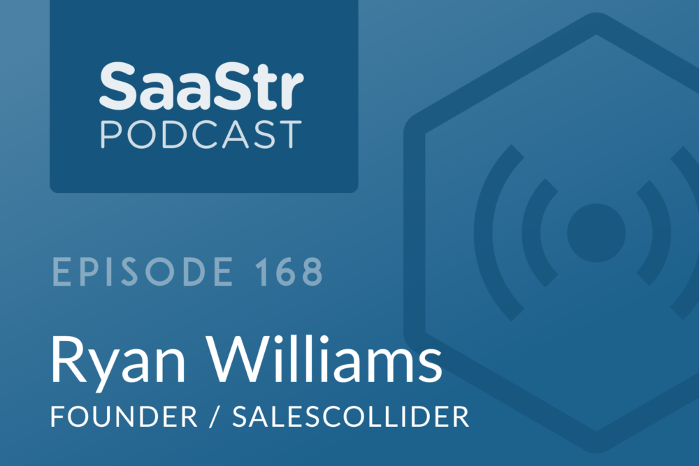 SaaStr Podcast #168: Ryan Williams, Founder @ SalesCollider Shares Why 70% of Startup’s VPs of Sales Fail