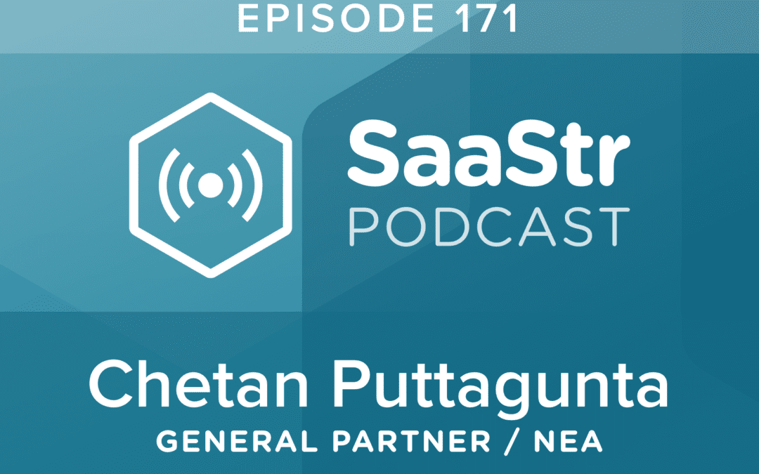 SaaStr Podcast #171: Chetan Puttagunta, General Partner @ NEA on Why Open Source Is The Only Way To Get In Front of Today’s Developers