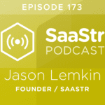 B2B SaaS Blog - SaaStr Podcast #173: Jason Lemkin