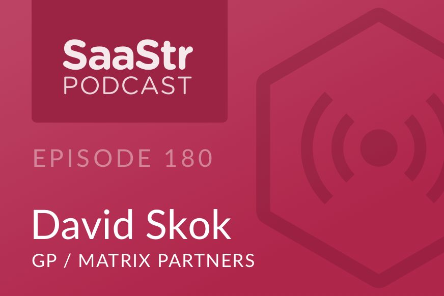 SaaStr Podcast #180: David Skok, GP @ Matrix Partners Shares The Right Way To Analyze Sales Rep Productivity