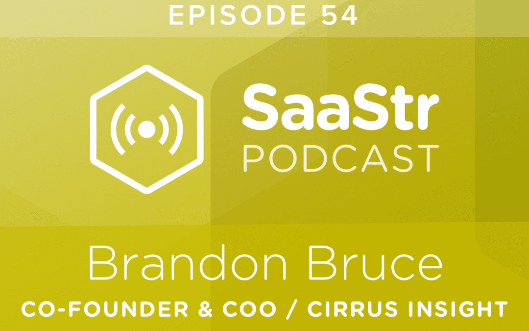 SaaStr Podcast #063: Brandon Bruce, Co-Founder & COO @ Cirrus Insight Shares The Sales Script That Increases Conversion By 80%