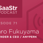 B2B SaaS Blog - SaaStr Podcast #071: Taro Fukuyama