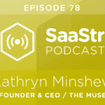 B2B SaaS Blog - SaaStr Podcast #078: Kathryn Minshew