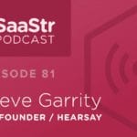 B2B SaaS Blog - SaaStr Podcast #081: Steve Garrity