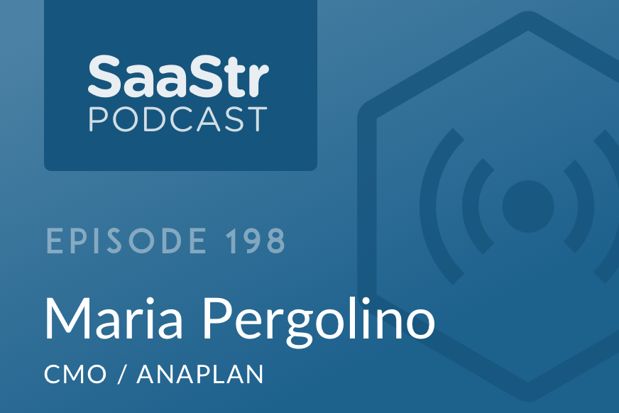 SaaStr Podcast #198: Maria Pergolino, CMO @ Anaplan On How To Create True Alignment Between Sales and Marketing