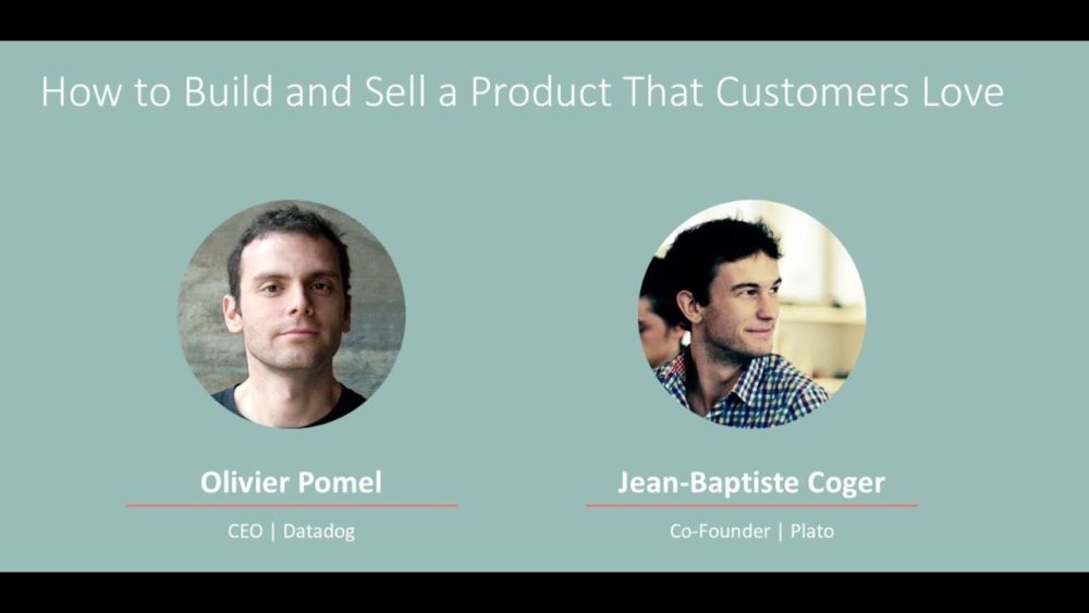 A Look Back: Olivier Pomel, CEO of Datadog: How to Build and Sell a Product that Customers Love (Video + Transcript)