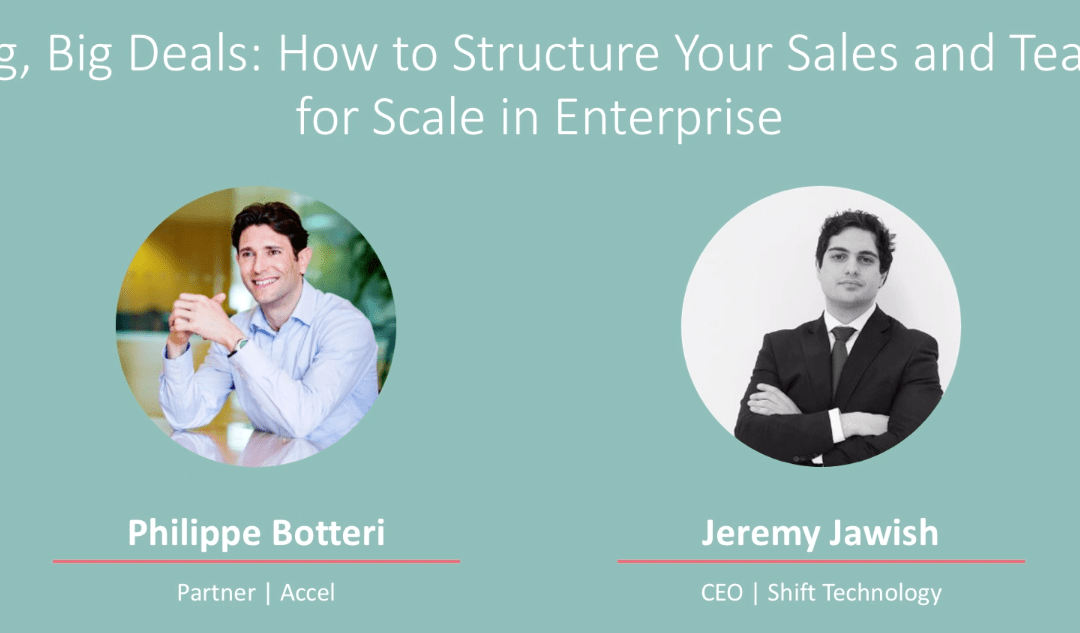 How to Structure Your Sales and Team to Scale in Enterprise with Accel & Shift Technology (Video + Transcript)