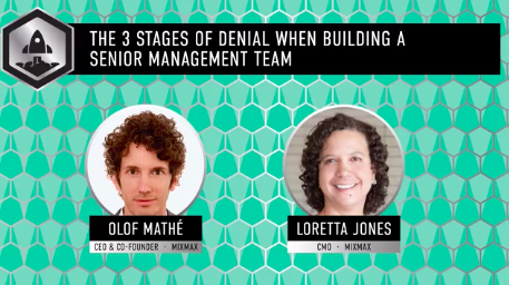 The 3 Stages of Denial When Building a Senior Management Team with Mixmax (Video + Transcript)
