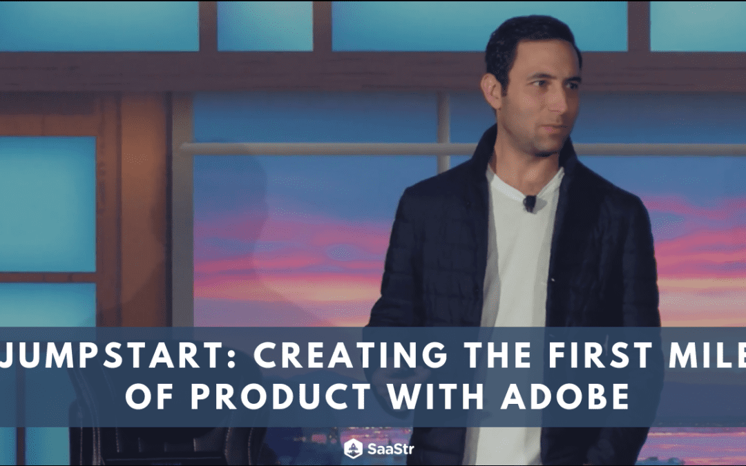 Creating the First Milestone of Product with Chief Product Officer at Adobe (Video + Transcript)