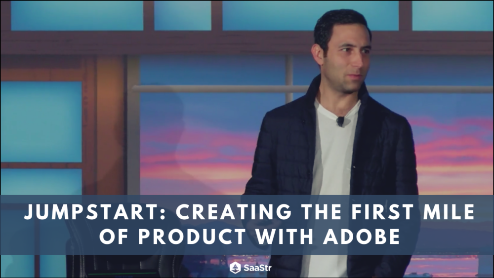 Creating the First Milestone of Product with Chief Product Officer at Adobe (Video + Transcript)
