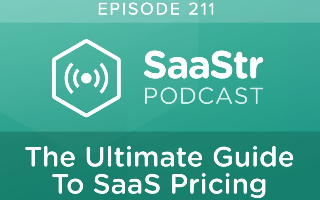 SaaStr Podcast #211: The Ultimate Guide To SaaS Pricing From Investors @ Benchmark, Matrix, Upfront Ventures & Operators @ Figma, Snyk and Kustomer