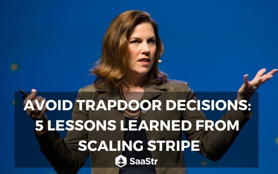 Avoid Trapdoor Decisions: 5 Lessons Learned from Scaling Stripe (Video + Transcript)