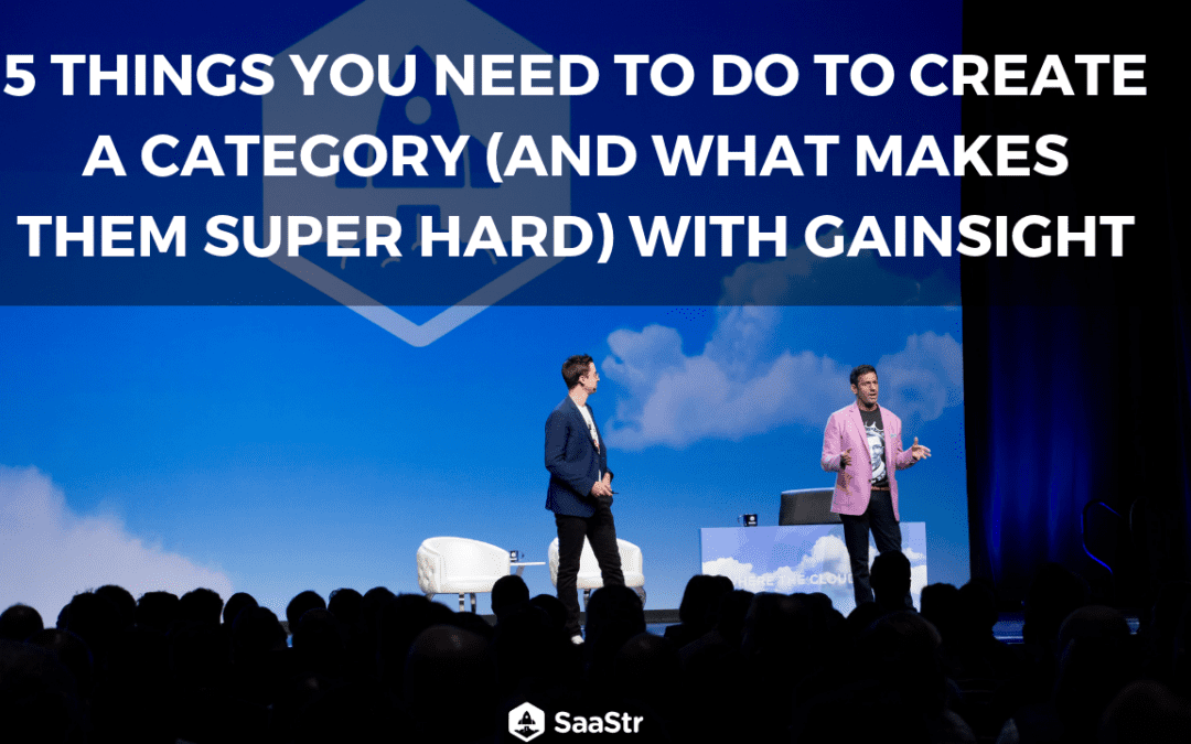 5 Things You Need to Do to Create a Category with Gainsight (Video + Transcript)