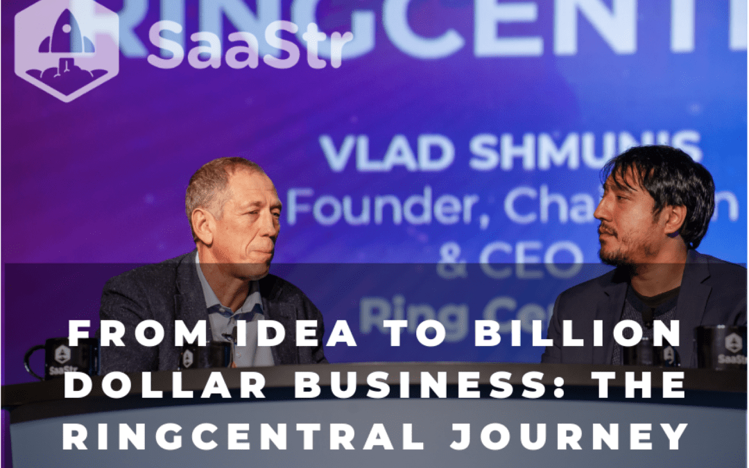 From Idea to Billion Dollar Business: the RingCentral Journey (Video + Transcript)