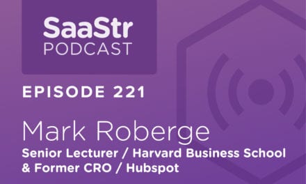 SaaStr Podcast #221: HBS Sr. Lecturer and Former Hubspot CRO Mark Roberge on His Step by Step Guide to Revenue Growth