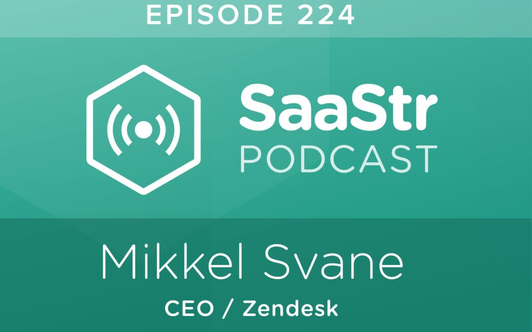 SaaStr Podcast #224: Zendesk CEO Mikkel Svane on Lessons from Zendesk Beyond $1B ARR