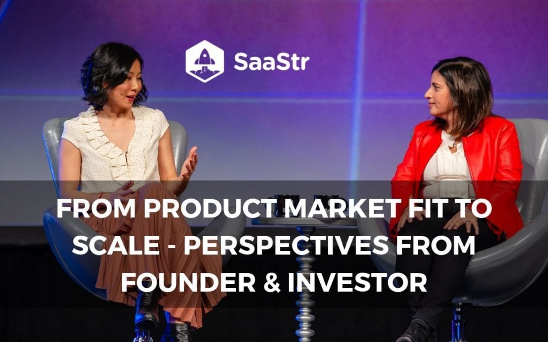 From Product Market Fit to Scale – Perspectives from Founder + Investor (Video + Transcript)