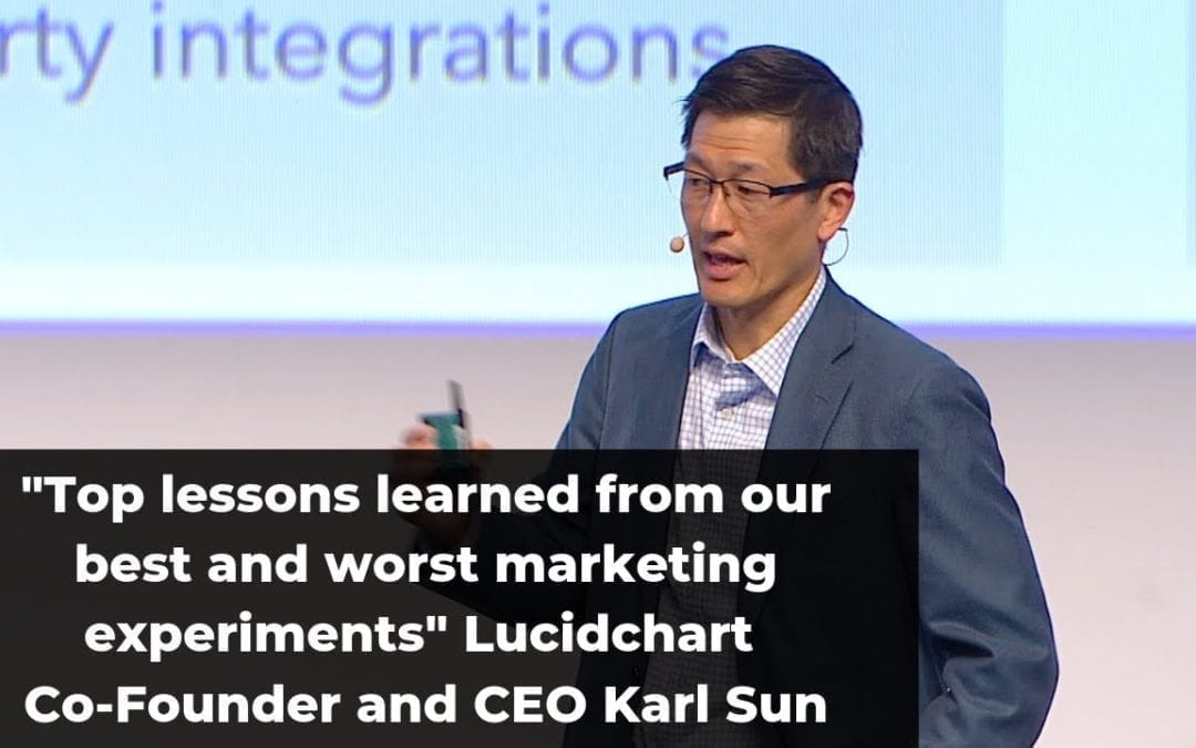 A Look Back: “Top Lessons Learned from Our Best and Worst Marketing Experiments” with Lucidchart Co-Founder Karl Sun (Video + Transcript)