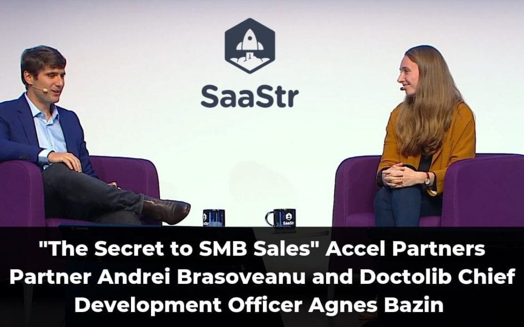 “The Secret to SMB Sales” Accel Partner Andrei Brasoveanu and Doctolib Chief Development Officer Agnes Bazin (Video + Transcript)