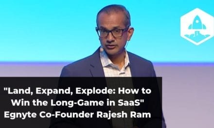 A Look Back: “Land, Expand, Explode: How to Win the Long-Game in SaaS” Egnyte Chief Customer Officer and Co-Founder Rajesh Ram (Video + Transcript)