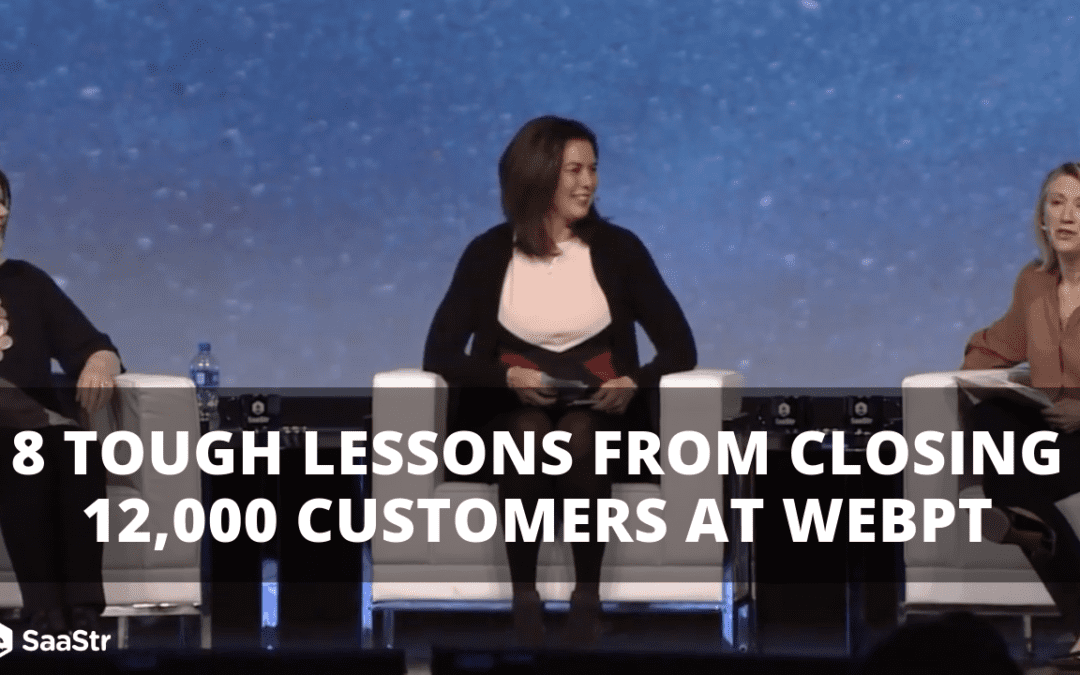 8 Tough Lessons from Closing 12,000 Customers at WebPT (Video + Transcript)
