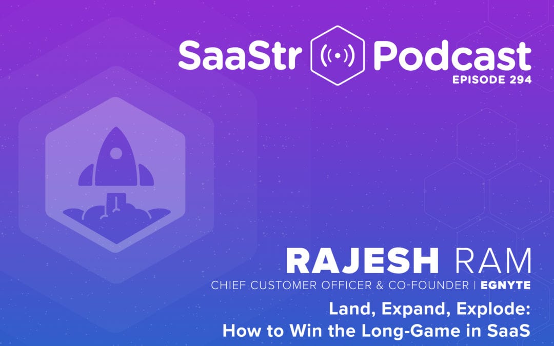 SaaStr Podcast 294 with Egnyte CCO Rajesh Ram — December 27, 2019