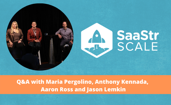 Q&A with Maria Pergolino, Anthony Kennada, Aaron Ross and Jason Lemkin (Video + Transcript)