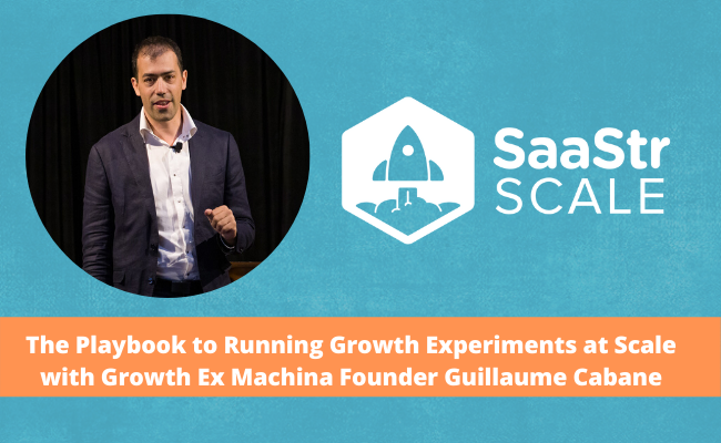 The Playbook to Running Growth Experiments at Scale with Growth Ex Machina Founder Guillaume Cabane (Video + Transcript)