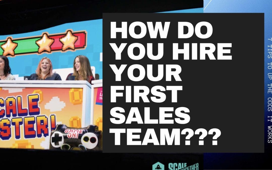 7+ Tips On How To Build Your First Sales Team.  When You Have Zero Experience Building One.
