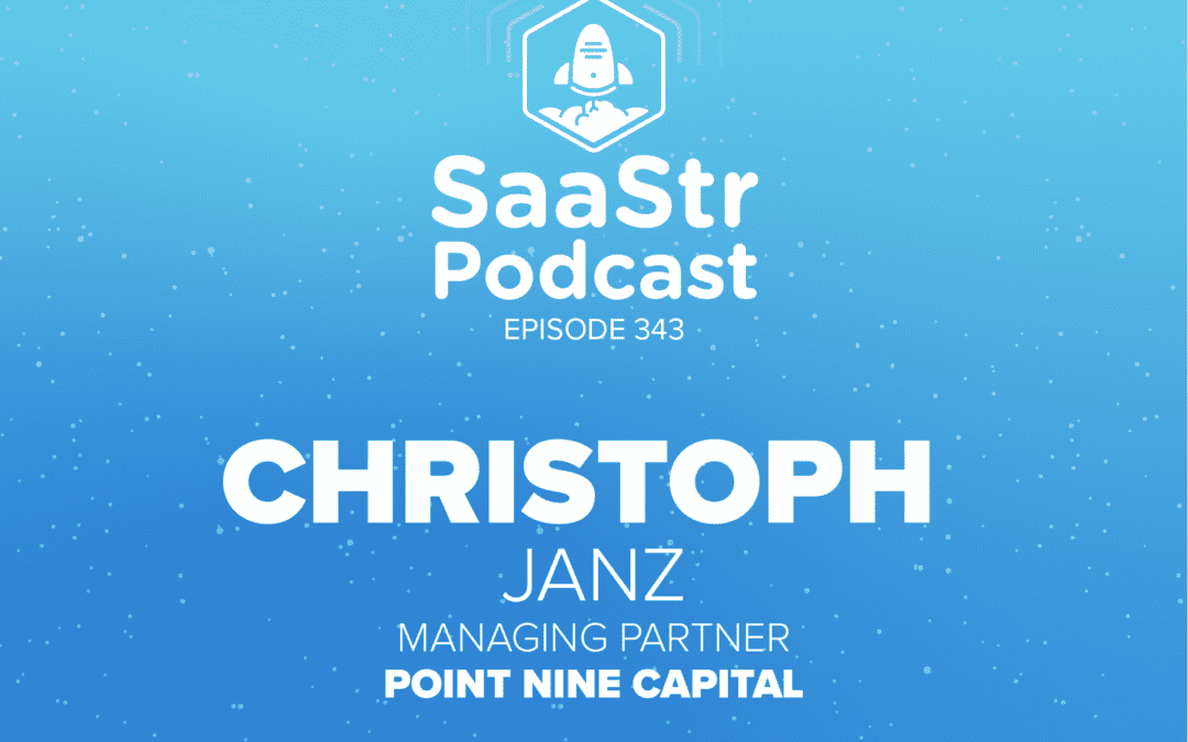 SaaStr Podcast #343 with Point Nine Capital Managing Partner Christoph Janz: “How to Fundraise During a Pandemic”