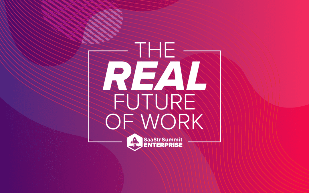 The REAL Future of Work: Connecting Top CEOs of B2B Companies with Top Enterprise CXOs