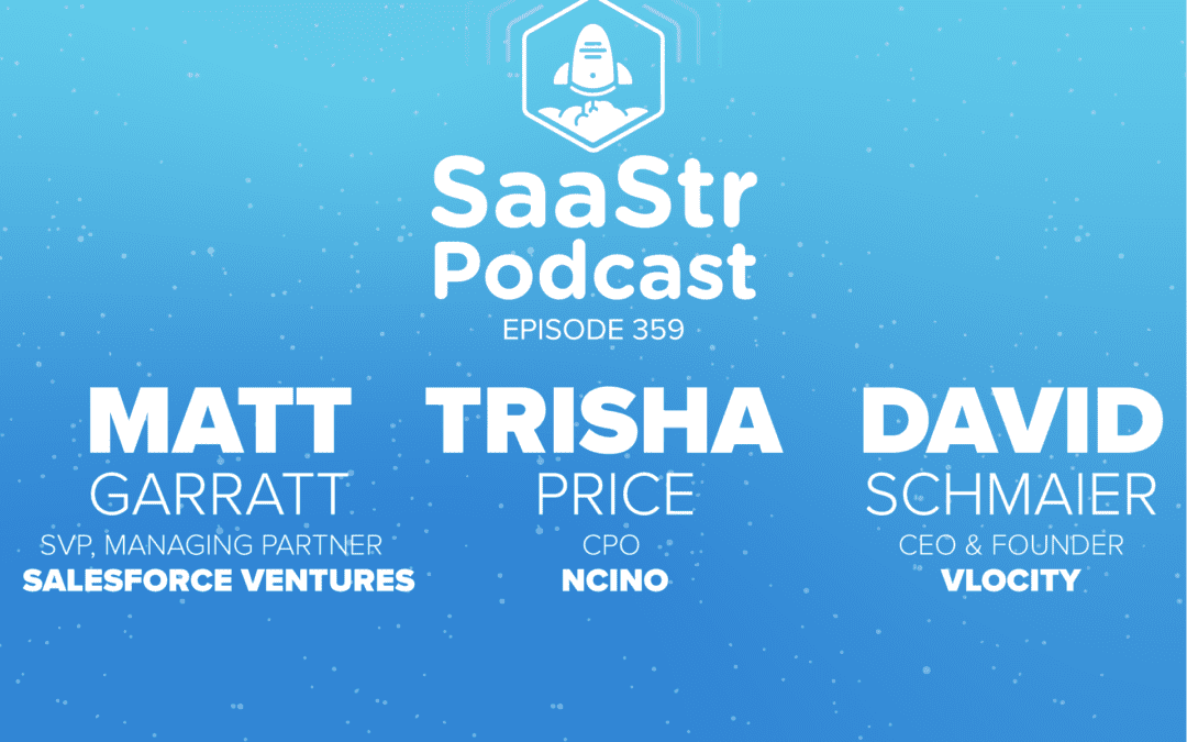 SaaStr Podcasts for the Week with Matt Garratt, Trisha Price, David Schmaier, Rob Bernshteyn, and Jason Lemkin
