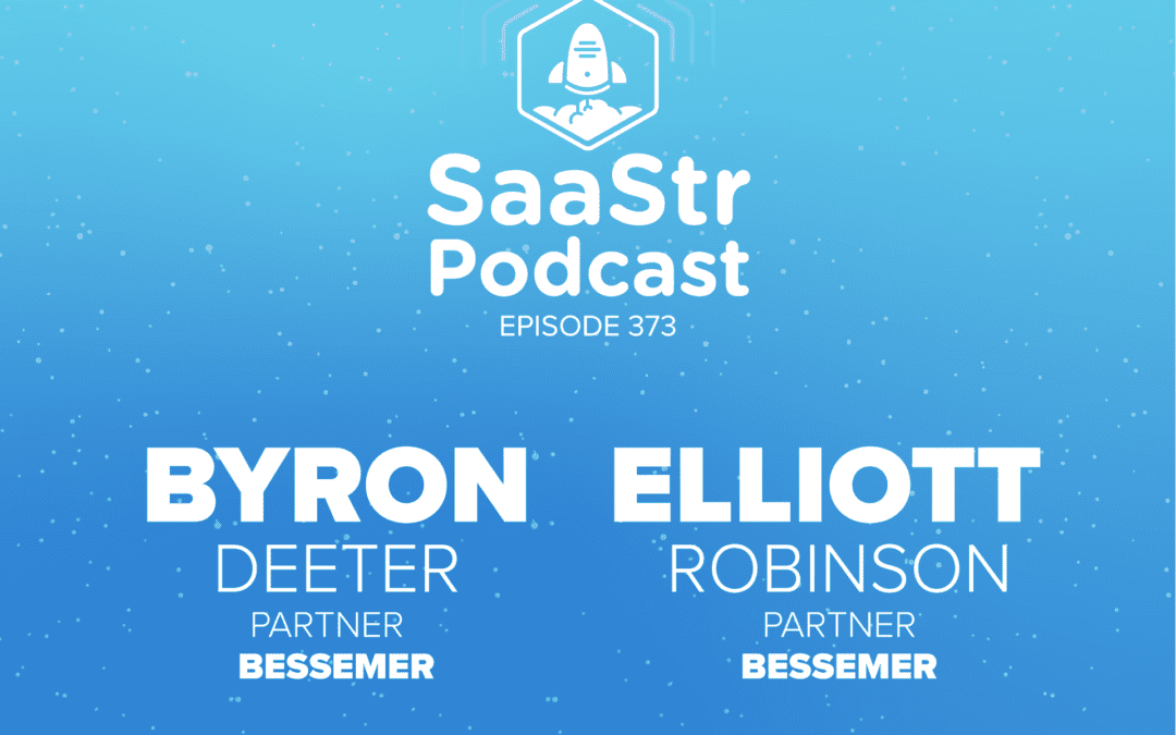 SaaStr Podcasts for the Week with Byron Deeter, Elliott Robinson, Henry Schuck, and Jason Lemkin